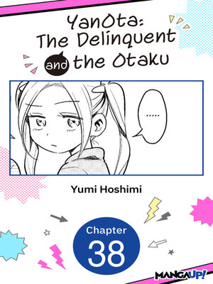 cover image of YanOta: The Delinquent and the Otaku, Chapter 38